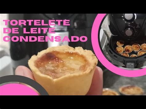 Receita Tortelete Empadinha De Leite Condensado Na Air Fryer Youtube