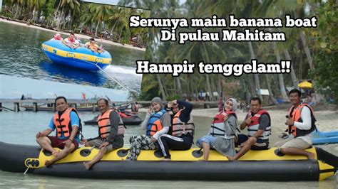 Hampir Tenggelam Main Banana Boat Di Pulau Mahitam Lampung Explore