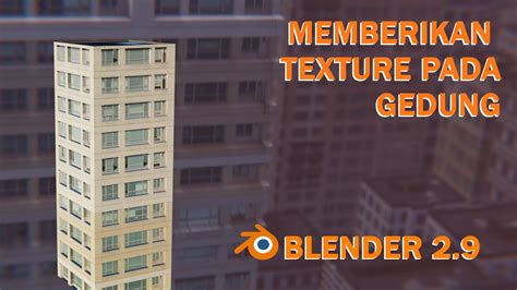 Cara Mudah Memberikan Texture Pada Gedung Di Blender 291 Youtube