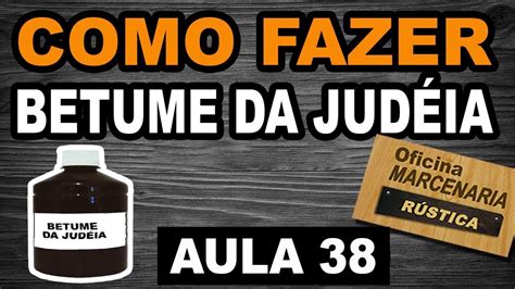 betume da judeia como fazer betume aula 38 diy faça você mesmo oficina