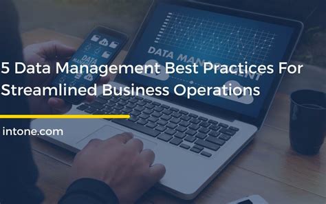 5 Data Management Best Practices For Streamlined Business Operations