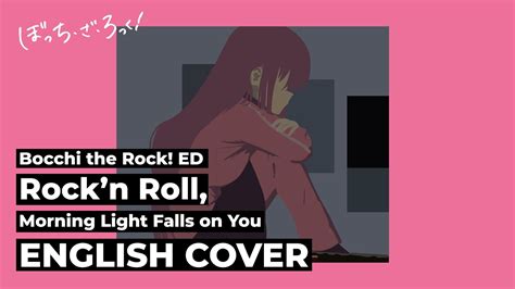 Bocchi The Rock ED Rock N Roll Morning Light Falls On You ENGLISH