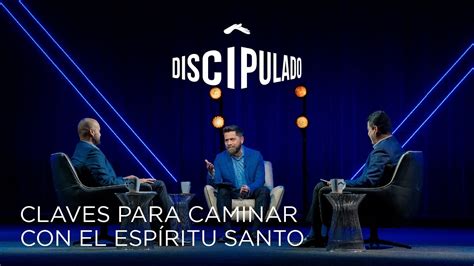 Claves Para Caminar Con El Esp Ritu Santo Discipulado Youtube