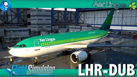 Live Aer Lingus A Heathrow To Dublin Full Flight Microsoft Flight