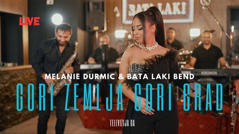 MELANIE DURMIC X BATA LAKI BEND GORI ZEMLJA GORI GRAD COVER YouTube