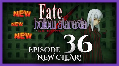 Fate Hollow Ataraxia Unspoiled Let S Play Episode 36 NEW CLEAR YouTube