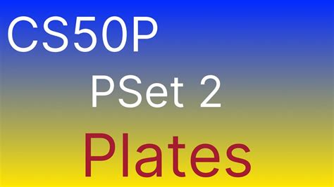 Cs50 2024 Problem Set 2 Plates Youtube