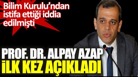 Bilim Kurulundan istifa ettiği iddia edilmişti Prof Dr Alpay Azap