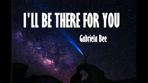 I Ll Be There Gabriela Bee Lyrics Youtube