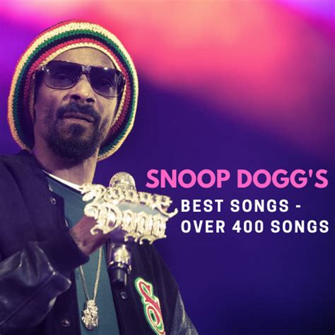 Snoop Dogg's Best Songs - Over 400 Songs Listed - Snoop Lion