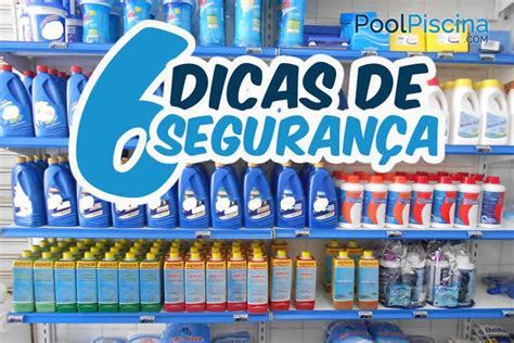 Dicas De Seguran A Cos Produtos Qu Micos Poolpiscina