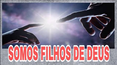 Somos Todos Filhos De Deus Youtube