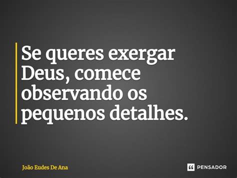 ⁠se Queres Exergar Deus Comece João Eudes De Ana Pensador