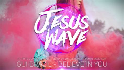 Gui Brazil Believe In You Feat Pitte Goiabeira Debora Ulhoa Kevin