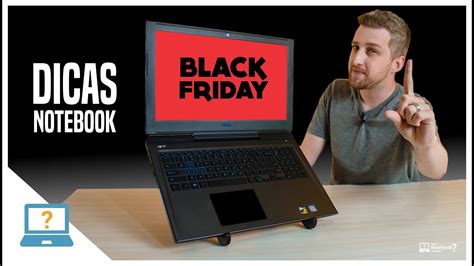 Dicas De Notebook Black Friday Para Você Ficar Preparado Para Comprar O Melhor E Mais Barato