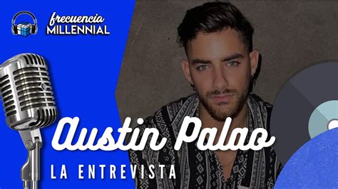 Entrevista Con Austin Palao YouTube