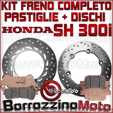 KIT DISCHI PASTIGLIE FRENO BREMBO ANTERIORI POSTERIORI HONDA SH 300