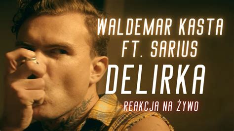 Waldemar Kasta Ft Sarius Delirka Reakcja Na Ywo Youtube