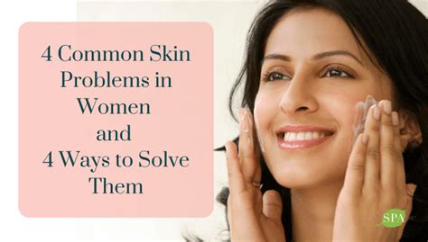 4 Common Skin Problems In Women And 4 Ways To Solve Them The Spa Dr ®