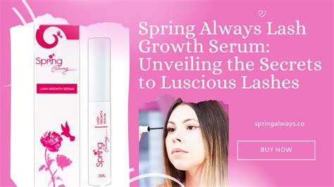 Spring Always Lash Growth Serum Unveiling The Secrets To Luscious Las