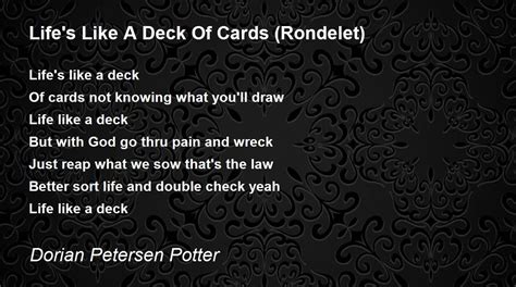 Life's Like A Deck Of Cards (Rondelet) - Life's Like A Deck Of Cards (Rondelet) Poem by Dorian ...