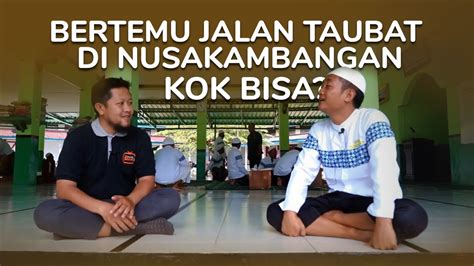 Bangkit Dari Masa Lalu Yang Kelam Dapatkan Hidayah Di Nusakambangan