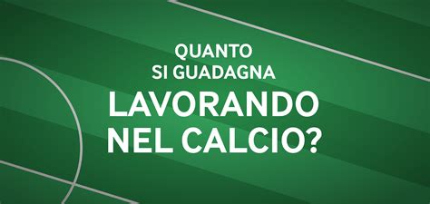 Lavorare Nel Mondo Del Calcio Ecco Quanto Si Guadagna L Insider