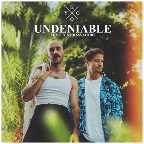 Undeniable Ft X Ambassadors Tradução Em Português Kygo Genius Lyrics