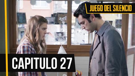 Juego Del Silencio Capitulo 27 YouTube