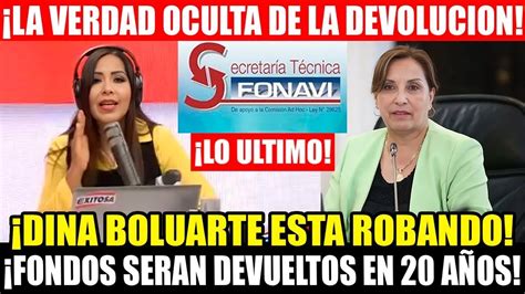 FONAVI DEVOLUCION LO ULTIMO LA MENTIROSA DE DINA BOLUARTE DEMORA