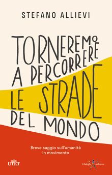 Torneremo A Percorrere Le Strade Del Mondo Libri Utet Libri