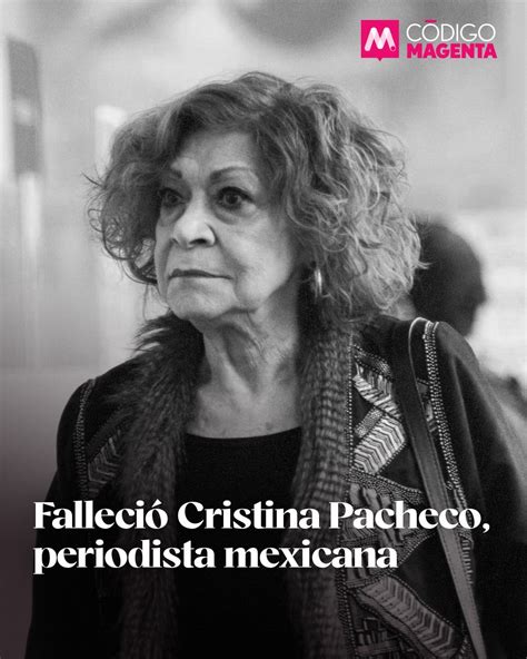 Falleci Cristina Pacheco Periodista Mexicana C Digo Magenta