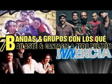 Bandas Y Grupos Con Los Que Bailaste Y Cantaste A Todo Pulm N Youtube