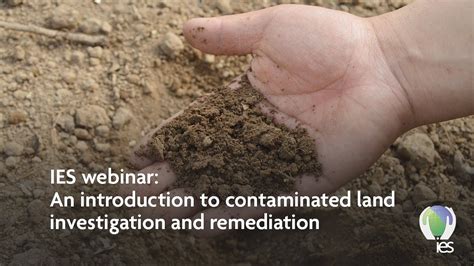 Ies Webinar An Introduction To Contaminated Land Investigation And Remediation Youtube