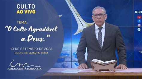 13 09 2023 CULTO 20H Igreja Cristã Maranata Tema O Culto