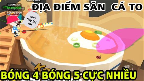 PLAY TOGETHER ĐỊA ĐIỂM CÂU CÁ TRONG TÔ MÌ TOÀN BÓNG TO CHỖ NÀY CÓ