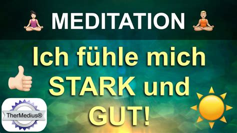 Meditation Ich F Hle Mich Stark Und Gut Youtube