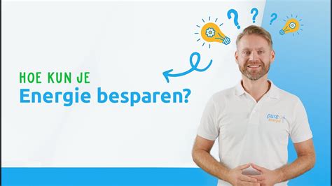 Energie Besparen Met Deze Bespaartips Pure Energie Youtube