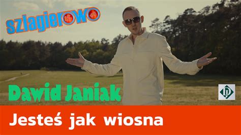 Dawid Janiak Jesteś Jak Wiosna Szlagierowo Pl Youtube