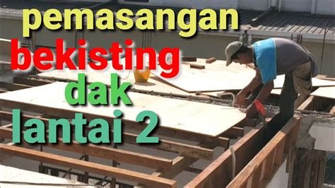 Cara Memasang Bekisting Pelapis Cor Dak Lantai Renovasi Rumah