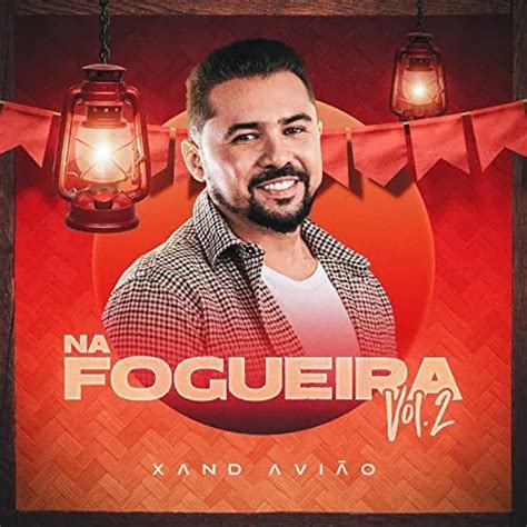 Xand Avião Na Fogueira Vol 2 Forró Sua Música