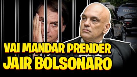 ALEXANDRE DE MORAES Vai Mandar PRENDER BOLSONARO Afirmam EX MEMBROS Do