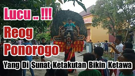 Atraksi Barongan Reog Ponorogo Angkat Anak Kecil Baru Di Sunat Ngeri