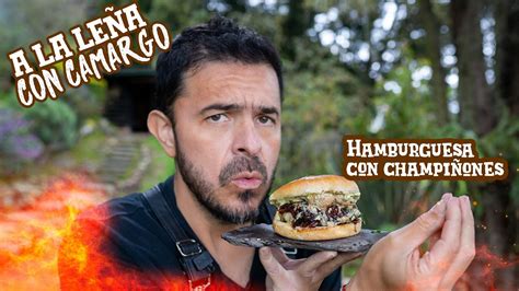 Receta Hamburguesa Cl Sica A La Parrilla A La Le A Con Camargo Youtube