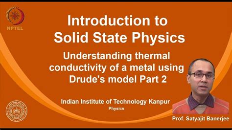 Noc19 Ph02 Lecture 10 Understanding Thermal Conductivity Using Drude S Model Part Ii Old