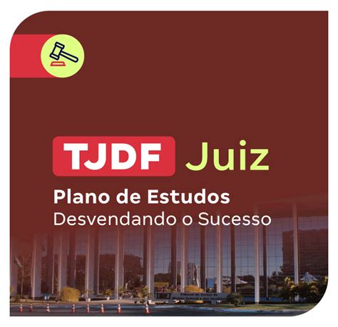 Concurso TJDFT Juiz Desvendando O Sucesso Plano De Estudos