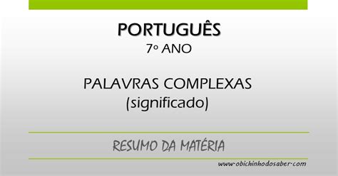 Significado Da Palavra Complexa - Português 7º ano | Palavras complexas: significado