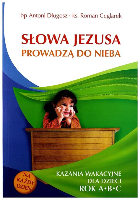 Slowa Jezusa Prowadza Do Nieba Kazania Dla Dzieci Rok A B C Bp Antoni