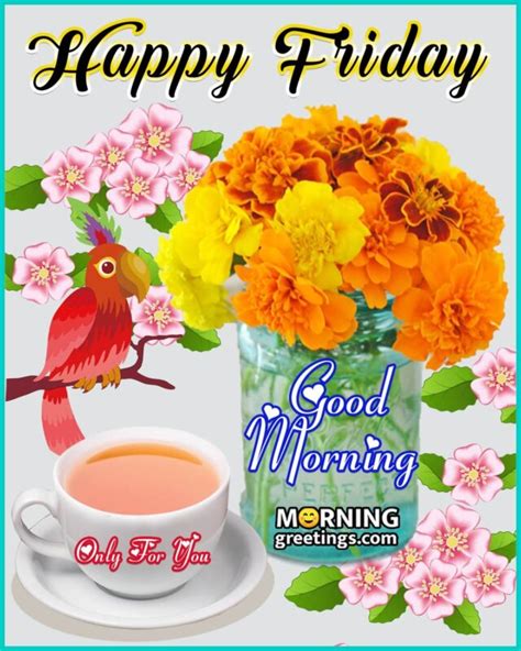 Good Morning Happy Friday Images Morning Greetings Morning