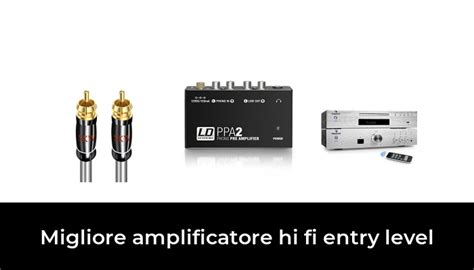 Migliore Amplificatore Hi Fi Entry Level Nel Secondo Gli Esperti